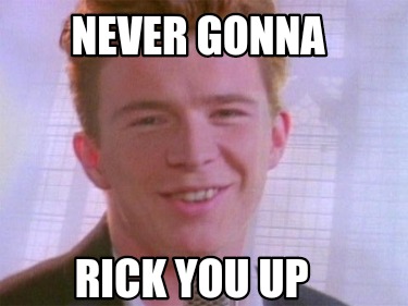 never-gonna-rick-you-up