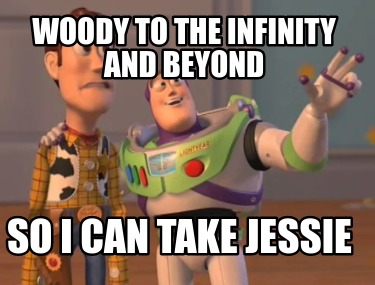 woody-to-the-infinity-and-beyond-so-i-can-take-jessie