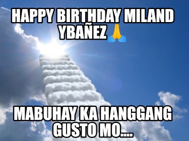 happy-birthday-miland-ybaez-mabuhay-ka-hanggang-gusto-mo