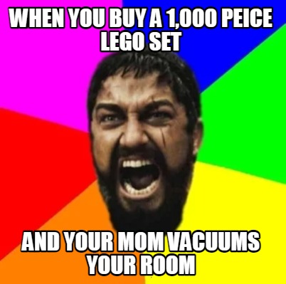 when-you-buy-a-1000-peice-lego-set-and-your-mom-vacuums-your-room
