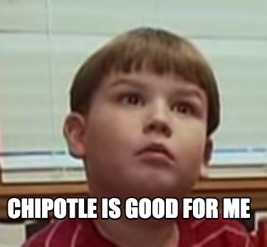 chipotle-is-good-for-me