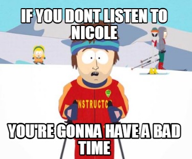 if-you-dont-listen-to-nicole-youre-gonna-have-a-bad-time9