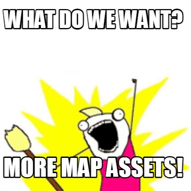 what-do-we-want-more-map-assets