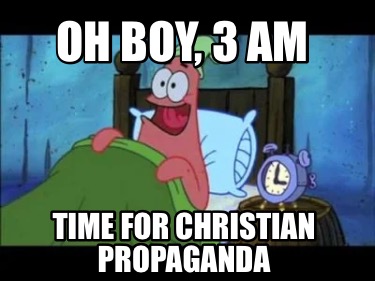 oh-boy-3-am-time-for-christian-propaganda