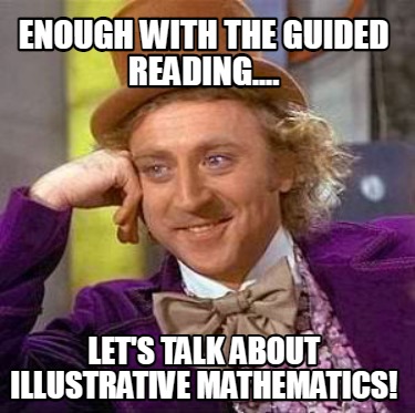enough-with-the-guided-reading....-lets-talk-about-illustrative-mathematics