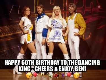 happy-60th-birthday-to-the-dancing-king-cheers-enjoy-ben-59