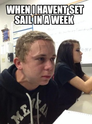 when-i-havent-set-sail-in-a-week