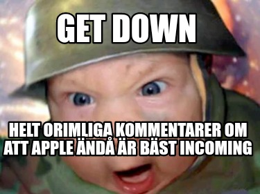 get-down-helt-orimliga-kommentarer-om-att-apple-nd-r-bst-incoming