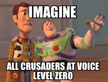 imagine-all-crusaders-at-voice-level-zero