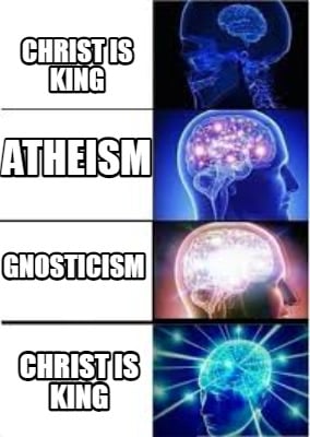 christ-is-king-atheism-gnosticism-christ-is-king