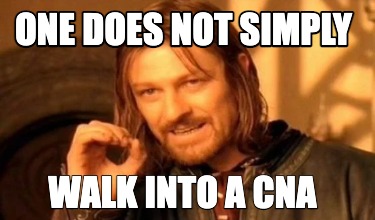 one-does-not-simply-walk-into-a-cna