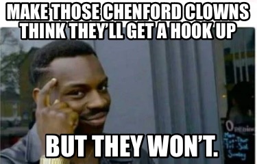 make-those-chenford-clowns-think-theyll-get-a-hook-up-but-they-wont