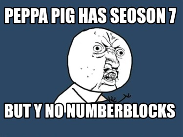 peppa-pig-has-seoson-7-but-y-no-numberblocks