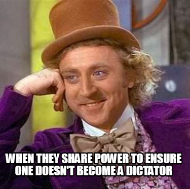when-they-share-power-to-ensure-one-doesnt-become-a-dictator