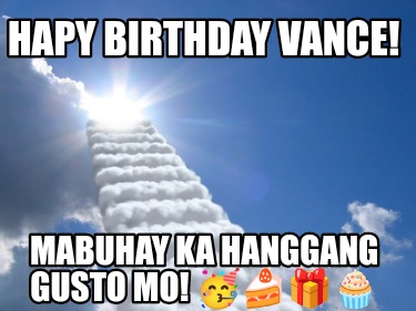 hapy-birthday-vance-mabuhay-ka-hanggang-gusto-mo-