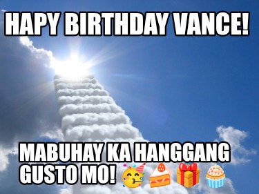 hapy-birthday-vance-mabuhay-ka-hanggang-gusto-mo-0