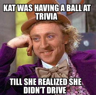 kat-was-having-a-ball-at-trivia-till-she-realized-she-didnt-drive