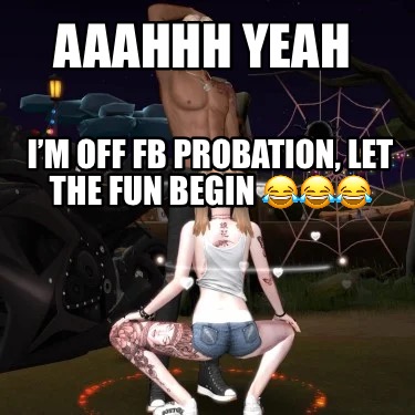 aaahhh-yeah-im-off-fb-probation-let-the-fun-begin-