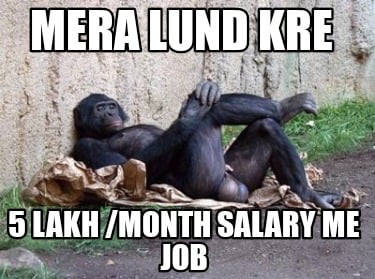 mera-lund-kre-5-lakh-month-salary-me-job