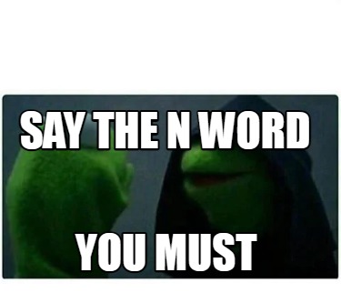 say-the-n-word-you-must