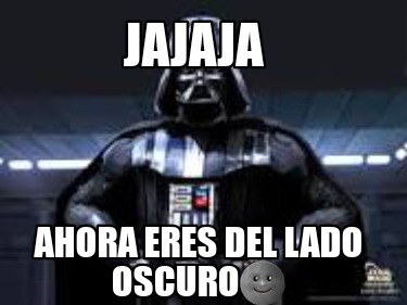 jajaja-ahora-eres-del-lado-oscuro