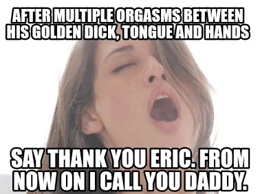 after-multiple-orgasms-between-his-golden-dick-tongue-and-hands-say-thank-you-er