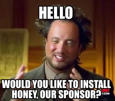 hello-would-you-like-to-install-honey-our-sponsor