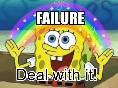 failure-deal-with-it