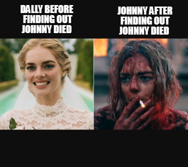 dally-before-finding-out-johnny-died-johnny-after-finding-out-johnny-died