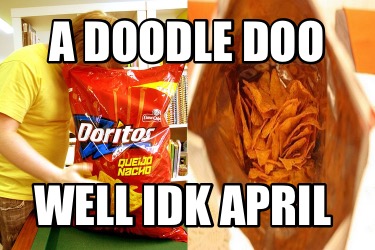a-doodle-doo-well-idk-april