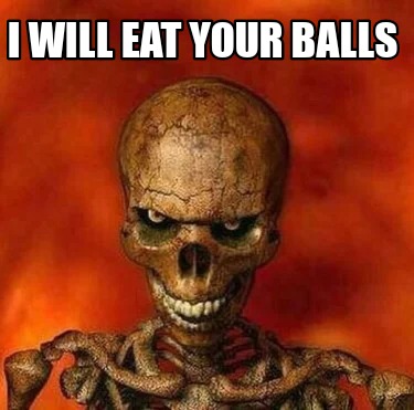 i-will-eat-your-balls