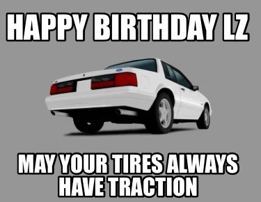 happy-birthday-lz-may-your-tires-always-have-traction
