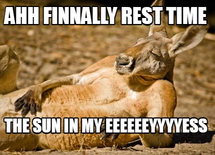 ahh-finnally-rest-time-the-sun-in-my-eeeeeeyyyyess