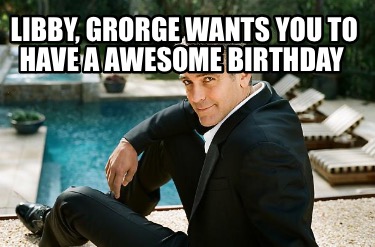 libby-grorge-wants-you-to-have-a-awesome-birthday