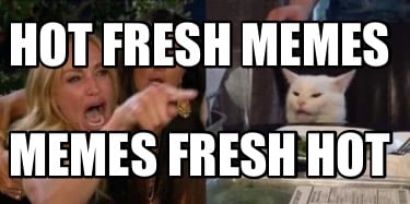 hot-fresh-memes-memes-fresh-hot