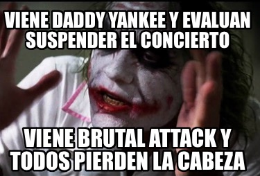 viene-daddy-yankee-y-evaluan-suspender-el-concierto-viene-brutal-attack-y-todos-