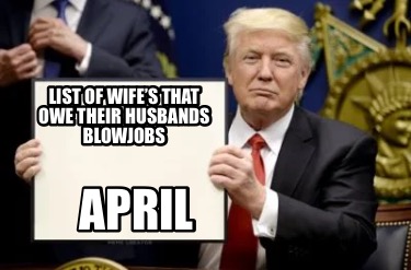 list-of-wifes-that-owe-their-husbands-blowjobs-april9
