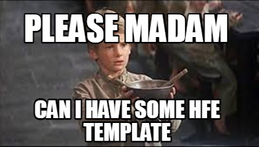 please-madam-can-i-have-some-hfe-template