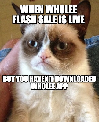 when-wholee-flash-sale-is-live-but-you-havent-downloaded-wholee-app