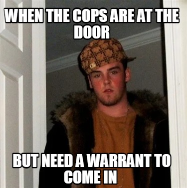 when-the-cops-are-at-the-door-but-need-a-warrant-to-come-in