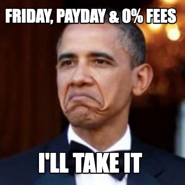 friday-payday-0-fees-ill-take-it