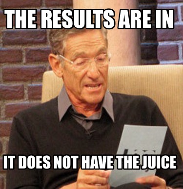 the-results-are-in-it-does-not-have-the-juice