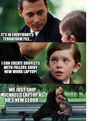 its-in-everybodys-terraform-file...-we-just-ship-michaels-laptop-as-dos-new-clou