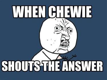 when-chewie-shouts-the-answer
