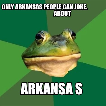 only-arkansas-people-can-joke.-about-arkansa-s