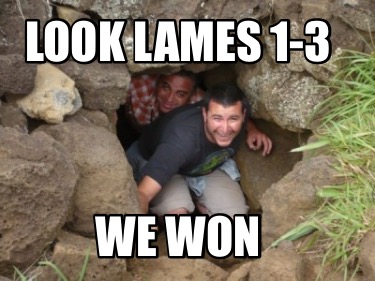 look-lames-1-3-we-won