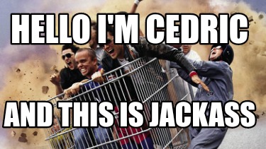 hello-im-cedric-and-this-is-jackass7