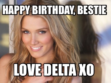 happy-birthday-bestie-love-delta-xo