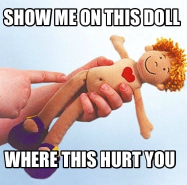 show-me-on-this-doll-where-this-hurt-you