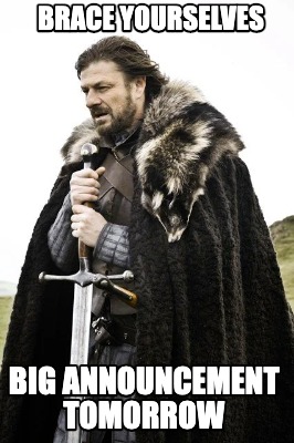 brace-yourselves-big-announcement-tomorrow